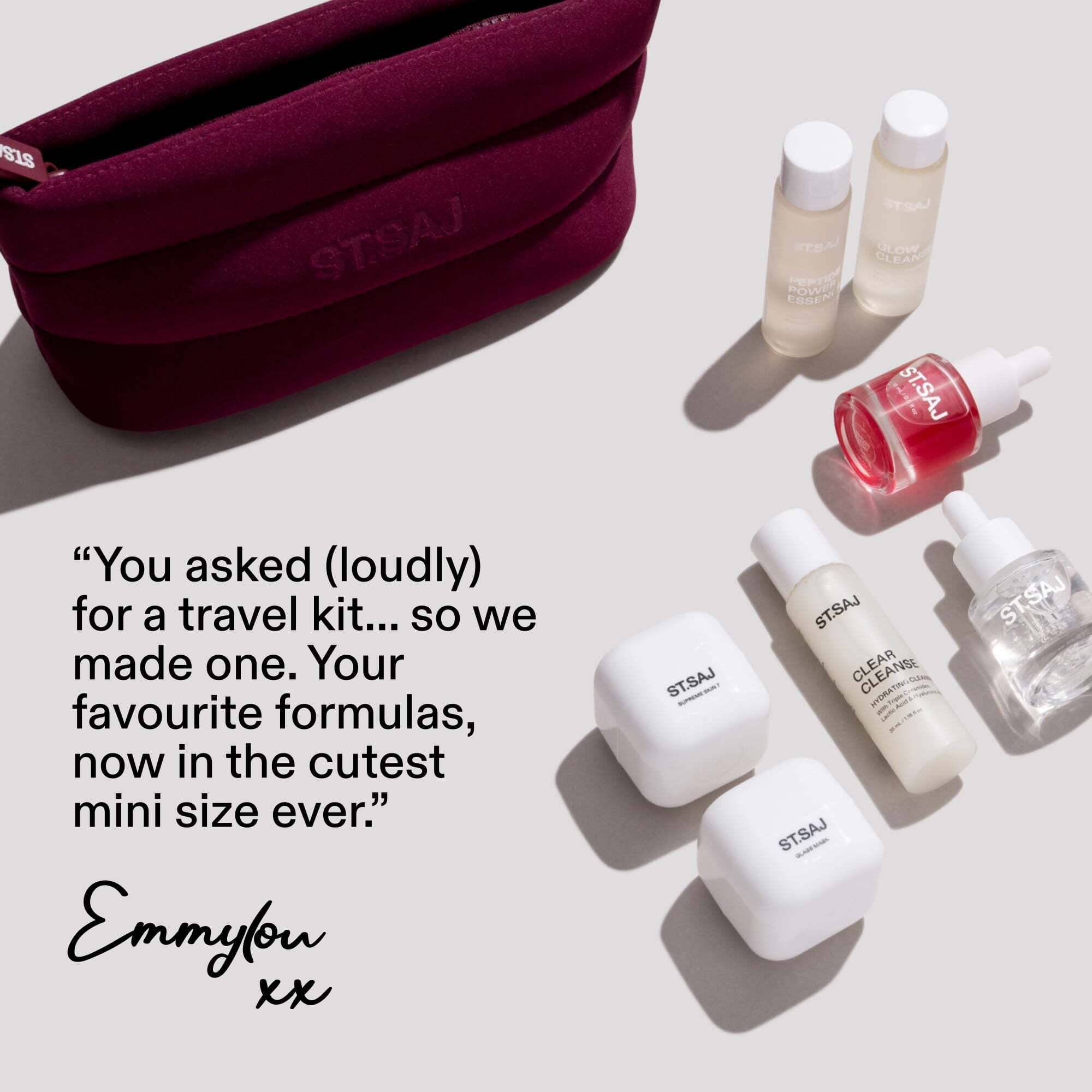 ST.SAJ mini products with burgundy cloud cosmetic bag, quote: you asked loudly for a travel kit so we made one, your favourite formulas now in the cutest mini size ever. Emmylou xx.