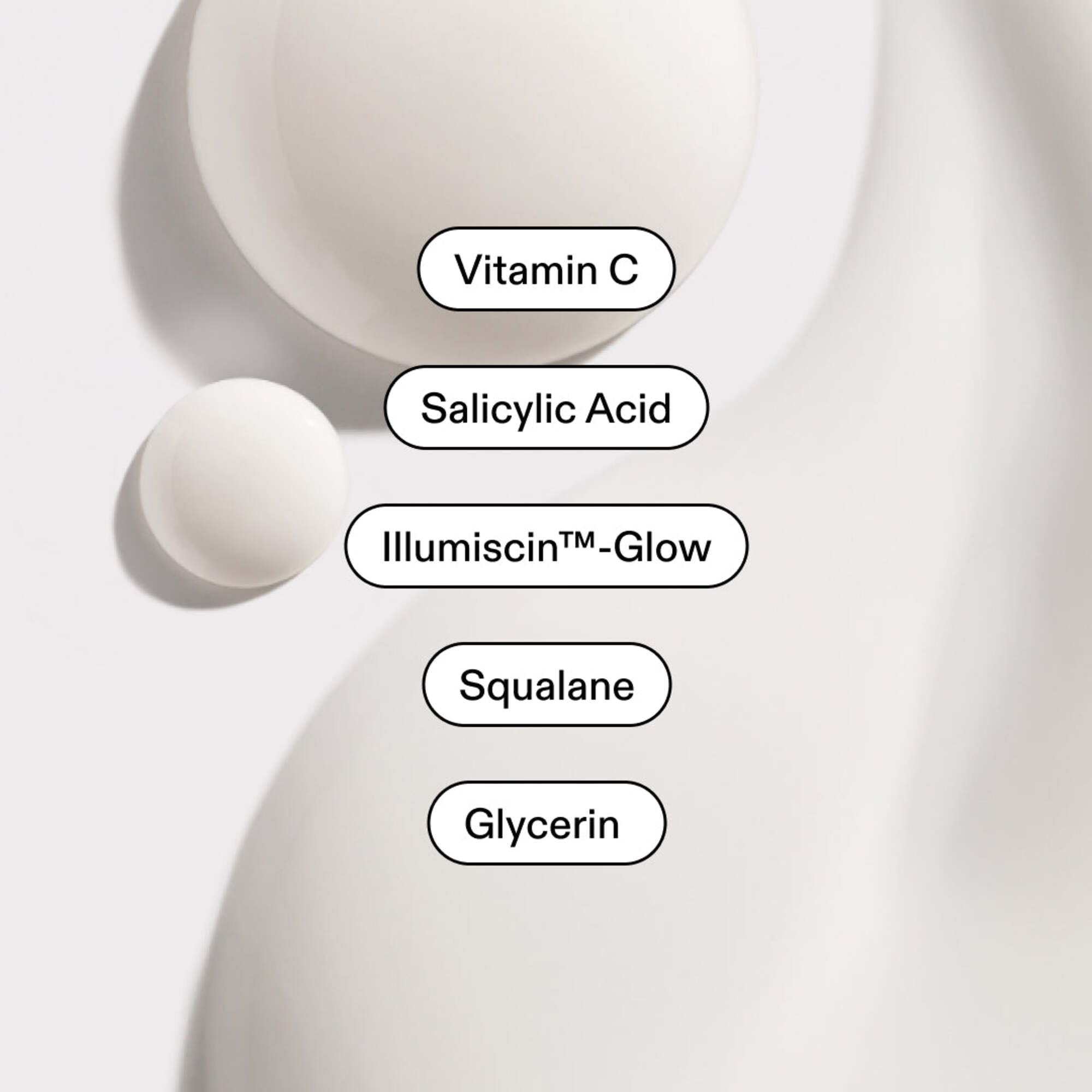 Close-up of serum texture, key ingredients labelled: Vitamin C, Salicylic Acid, Illumiscin™-Glow, Squalane, Glycerin.