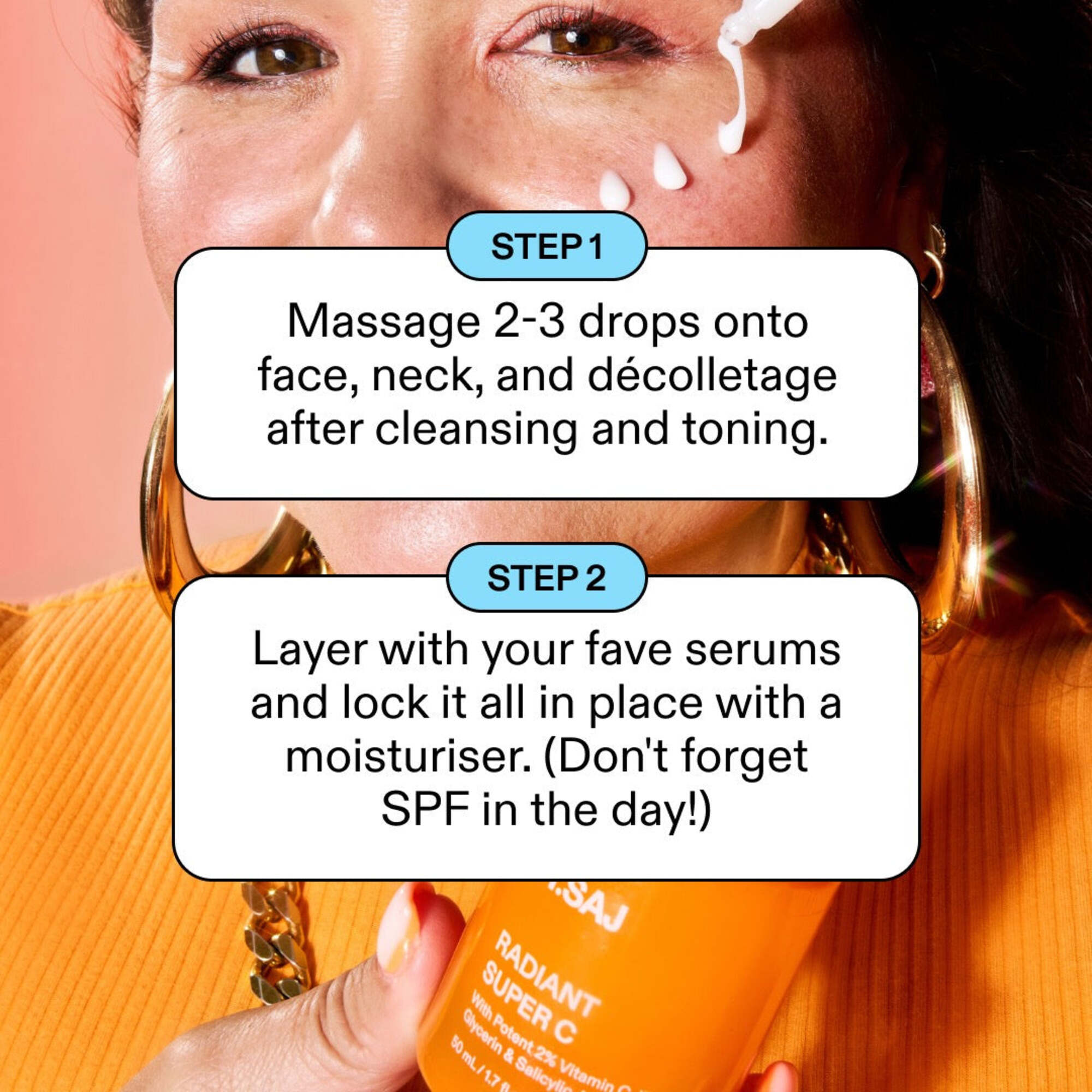 Emmylou holding Radiant Super C, two-step guide: massage 2-3 drops onto face neck and décolletage after cleansing and toning, layer with serums and lock in with a moisturiser, don't forget SPF in the day.